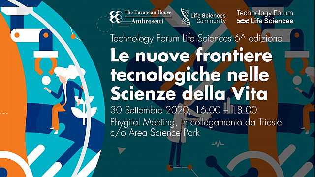 Technology Forum Life Sciences “Le frontiere tecnologiche più all'avanguardia nelle Scienze della Vita”