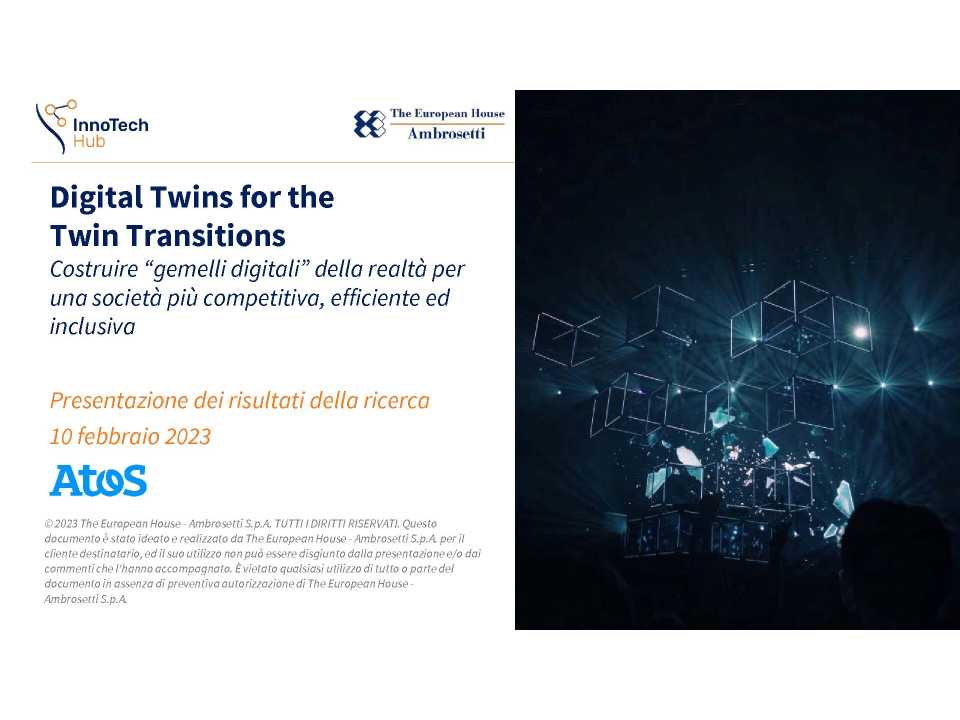 PHYGITAL FORUM - ATOS<br />
Digital Twins for the Twin Transitions<br
/>
<i>Costruire “gemelli digitali” della realtà per una società più competitiva, efficiente ed inclusiva</i><br
/>