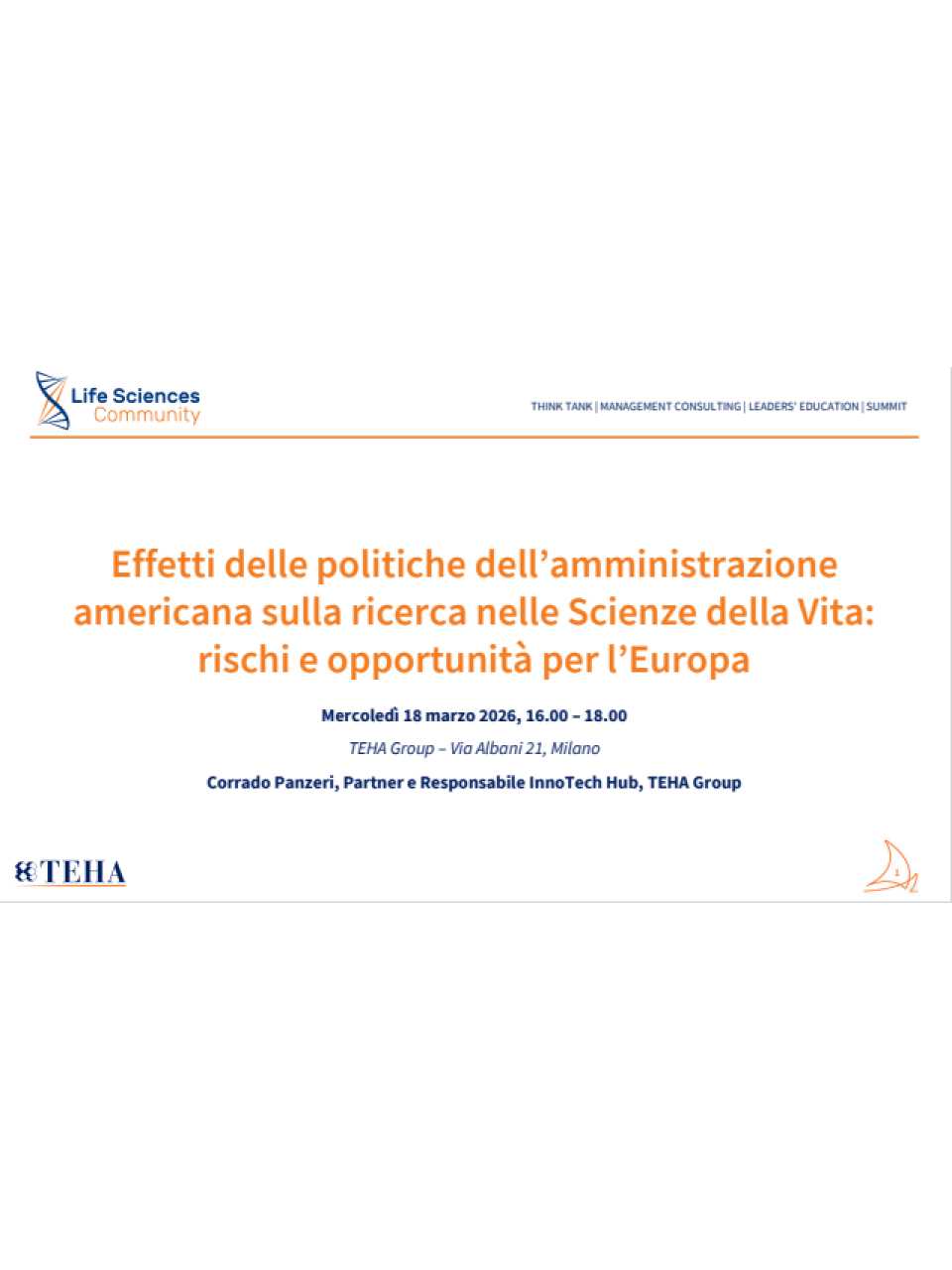 RIUNIONE LIFE SCIENCES COMMUNITY
Effetti delle politiche dell’amministrazione americana sulla ricerca nelle Scienze della Vita: rischi e opportunità per l’Europa
