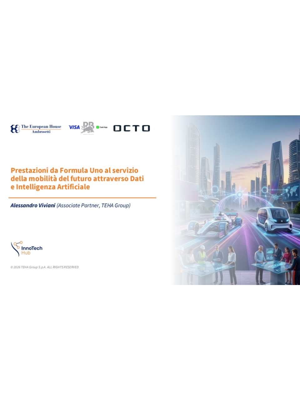 RIUNIONE INNOTECH COMMUNITY
Prestazioni da Formula Uno al servizio della mobilità del futuro attraverso dati e intelligenza artificiale